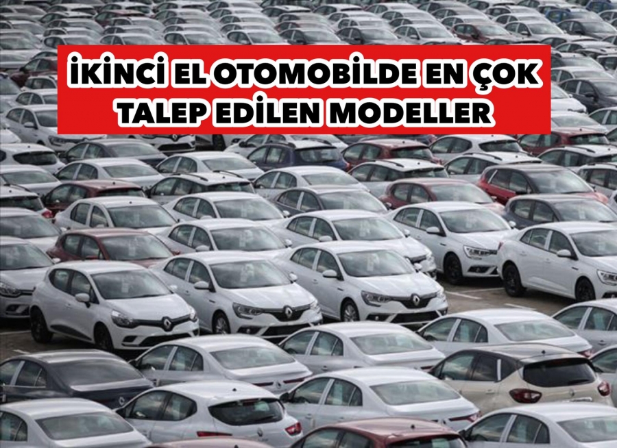 İkinci El Otomobilde Bu Modellere Talep Fazla